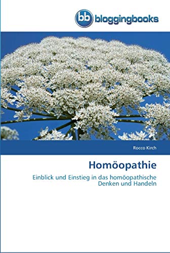Homöopathie: Einblick und Einstieg in das homöopathische Denken und Handeln