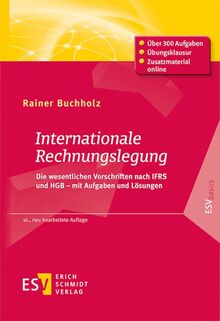 Internationale Rechnungslegung: Die wesentlichen Vorschriften nach IFRS und HGB – mit Aufgaben und Lösungen (ESVbasics)