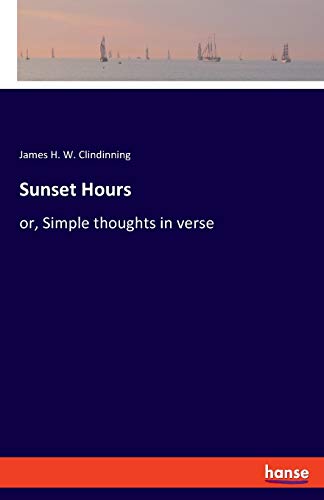 Sunset Hours: or, Simple thoughts in verse