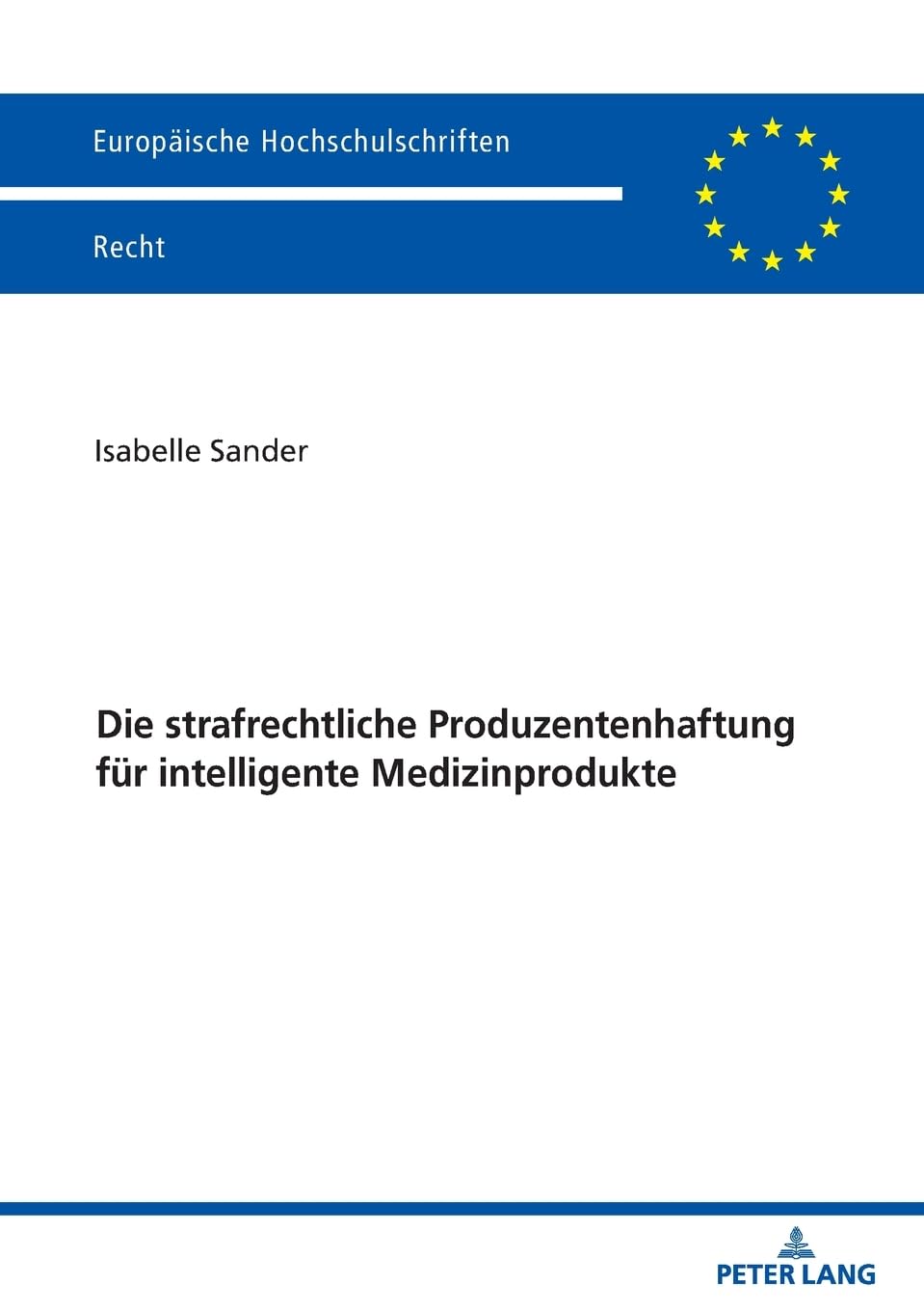 Die strafrechtliche Produzentenhaftung für intelligente Medizinprodukte: DE (Europäische Hochschulschriften Recht, Band 6810)