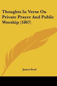 Thoughts In Verse On Private Prayer And Public Worship (1867)