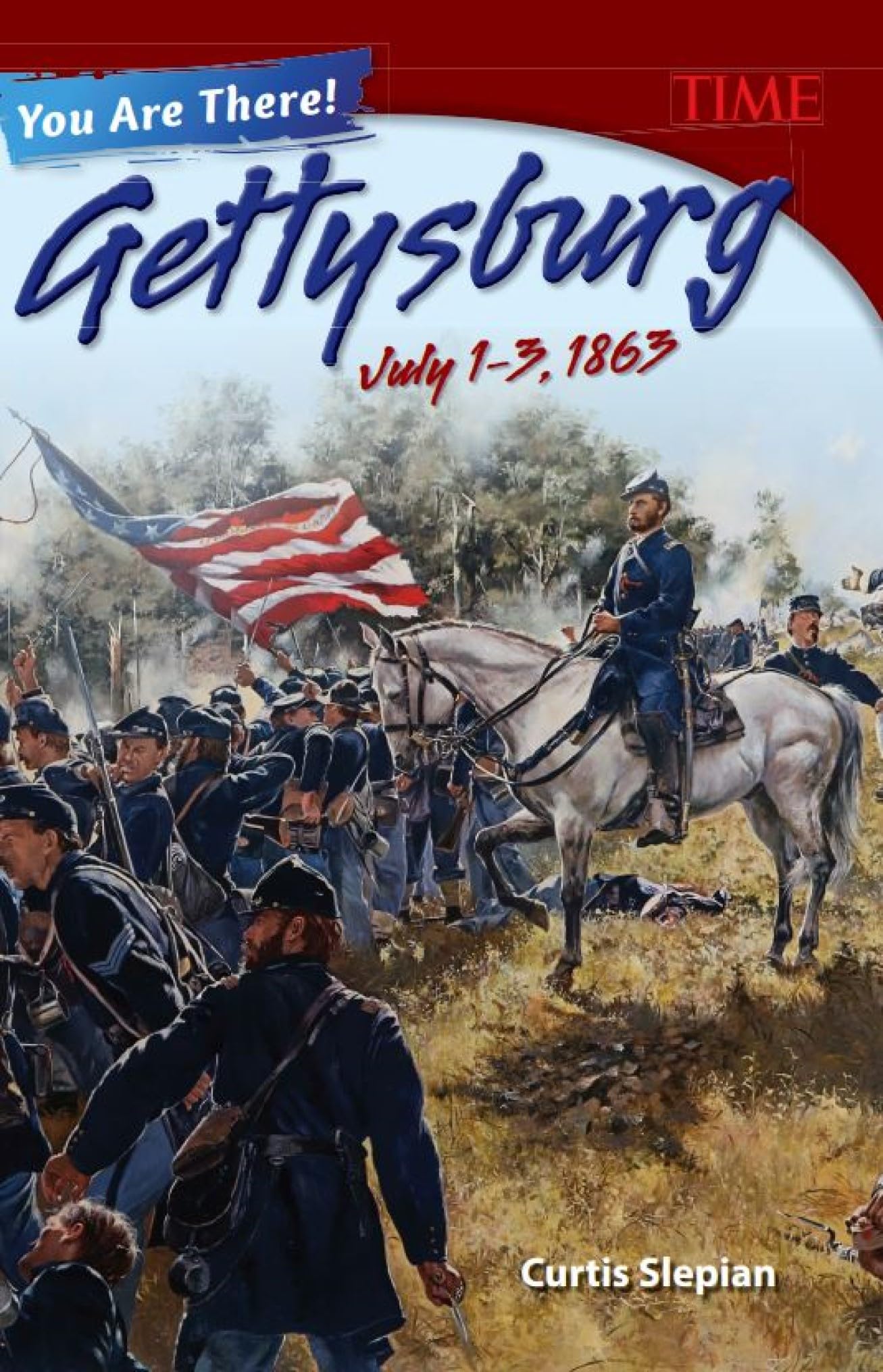You Are There! Gettysburg, July 1-3, 1863 (Time for Kids Nonfiction Readers)