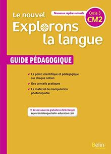 Le nouvel Explorons la langue, CM2, cycle 3 : guide pédagogique : nouveaux repères annuels