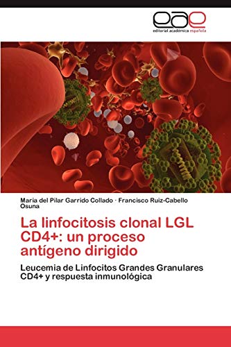 La linfocitosis clonal LGL CD4+: un proceso antígeno dirigido: Leucemia de Linfocitos Grandes Granulares CD4+ y respuesta inmunológica