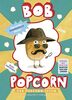 Bob Popcorn: Der Popcorn-Spion (Die Abenteuer von Bob Popcorn)