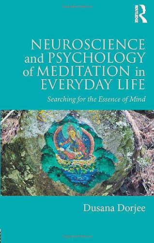 Neuroscience and Psychology of Meditation in Everyday Life: Searching for the Essence of Mind