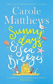 Sunny Days and Sea Breezes: The PERFECT feel-good, escapist read from the Sunday Times bestseller: The PERFECT feel-good, escapist read from the ... RNA Popular Romantic Fiction Award 2021