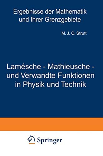 Lamésche - Mathieusche - und Verwandte Funktionen in Physik und Technik: Band 3 (Ergebnisse der Mathematik und Ihrer Grenzgebiete. 1. Folge, 3, Band 3)