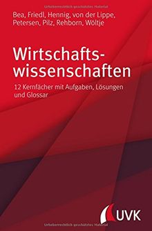 Wirtschaftswissenschaften. 12 Kernfächer mit Aufgaben, Lösungen und Glossar