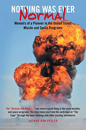 Nothing Was Ever Normal: Memoirs of a Pioneer in the United States Missile and Space Programs