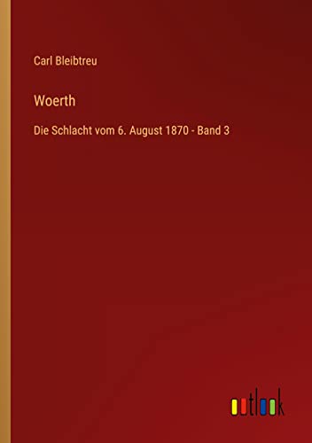 Woerth: Die Schlacht vom 6. August 1870 - Band 3