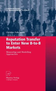 Reputation Transfer to Enter New B-to-B Markets: Measuring and Modelling Approaches (Contributions to Management Science)