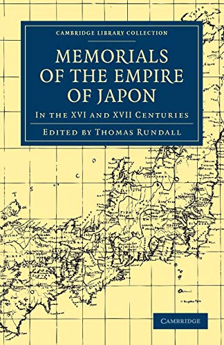 Memorials of the Empire of Japon: In the XVI and XVII Centuries (Cambridge Library Collection - Hakluyt First Series)