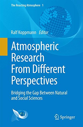 Ralf Koppmann Atmospheric Research From Different Perspectives, Bridging The Gap Between Natural And Social Sciences (The Reacting Atmosphere)