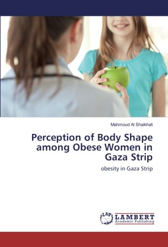Perception of Body Shape among Obese Women in Gaza Strip: obesity in Gaza Strip
