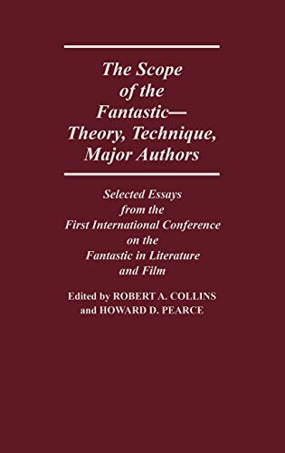 The Scope of the Fantastic--Theory, Technique, Major Authors: Selected Essays from the First International Conference on the Fantastic in Literature ... of Science Fiction and Fantasy, Band 10)