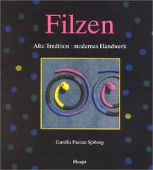 Filzen: Alte Tradition - modernes Handwerk