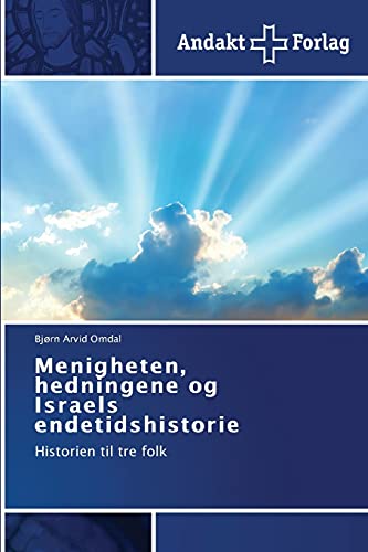 Menigheten, hedningene og Israels endetidshistorie: Historien til tre folk