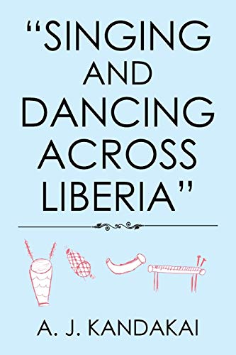 “Singing and Dancing Across Liberia”