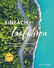 HOLIDAY Reisebuch: Einfach losfahren – neue Roadtrips vor der Haustür: 33 neu entdeckte Traumstraßen in und um Deutschland