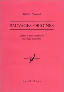 Sauvages origines : mythes et rites sacrificiels en Grèce ancienne