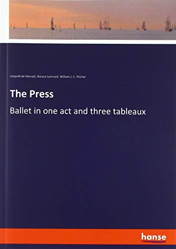 The Press: Ballet in one act and three tableaux