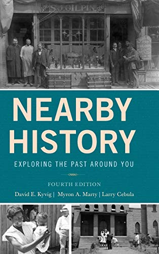 Nearby History: Exploring the Past Around You, Fourth Edition (American Association for State and Local History)