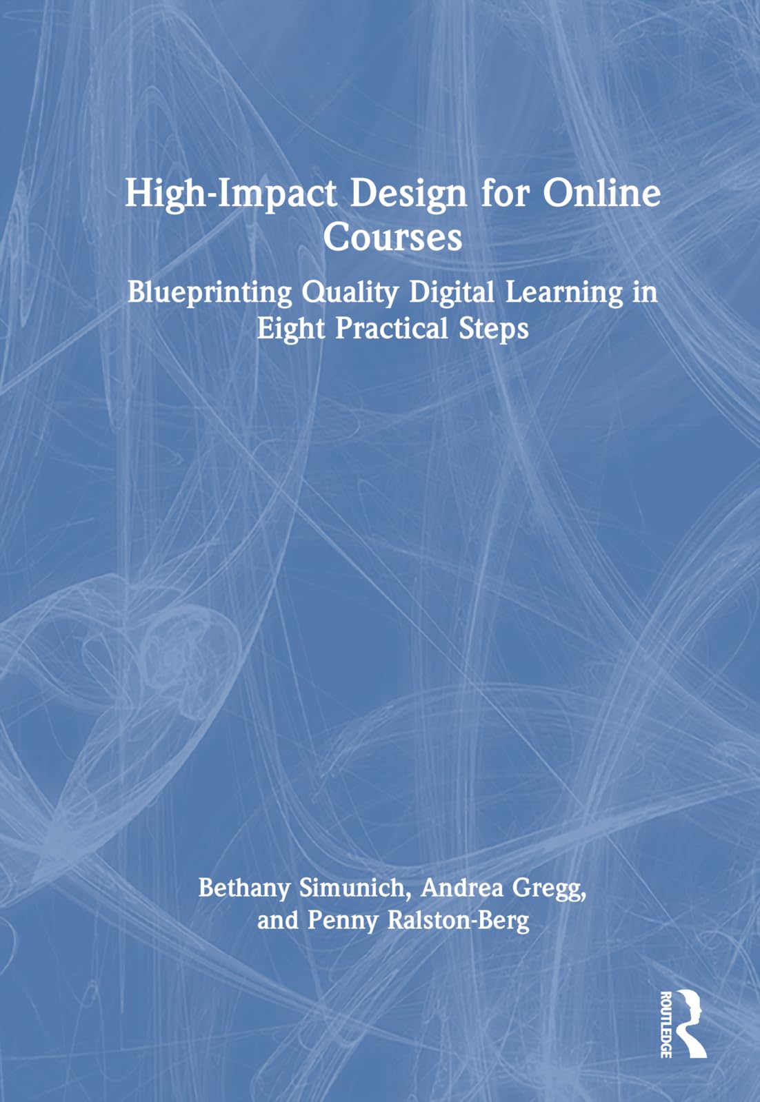 High-Impact Design for Online Courses: Blueprinting Quality Digital Learning in Eight Practical Steps