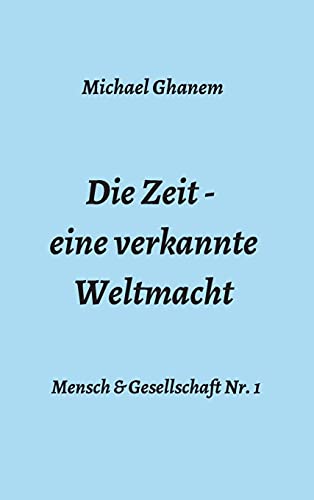 Die Zeit - eine verkannte Weltmacht (Mensch & Gesellschaft)