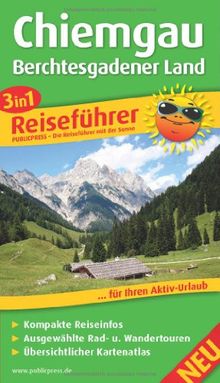 Reiseführer Chiemgau: Für Ihren Aktiv-Urlaub, 3in1, kompakte Reiseinfos, ausgewählte Rad- und Wandertouren, übersichtlicher Kartenatlas