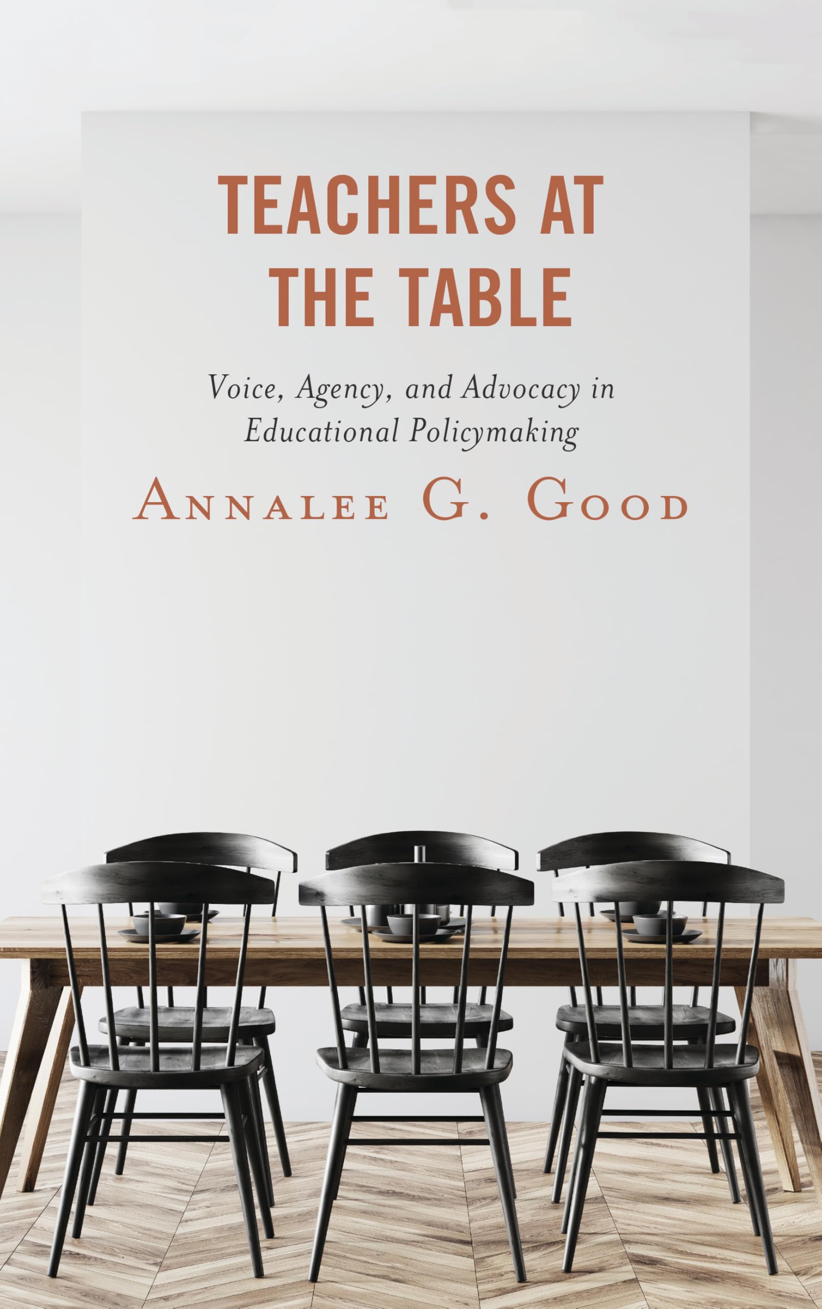 Teachers at the Table: Voice, Agency, and Advocacy in Educational Policymaking