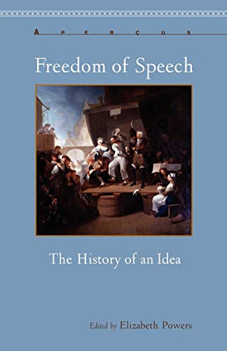 Freedom of Speech: The History of an Idea (Aperçus: Histories Texts Cultures) (Apercus: Histories Texts Cultures)