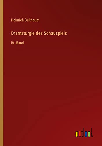 Dramaturgie des Schauspiels: IV. Band