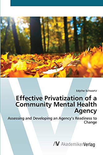 Effective Privatization of a Community Mental Health Agency: Assessing and Developing an Agency’s Readiness to Change