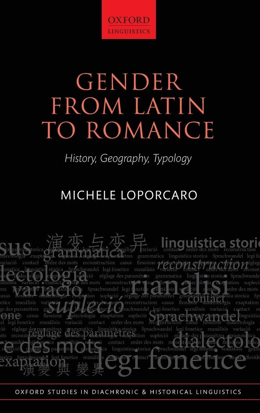 GENDER FROM LATIN TO ROMANCE OSDHL 27 C: History, Geography, Typology (Oxford Studies in Diachronic and Historical Linguistics, Band 27)