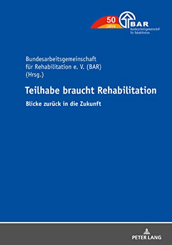 Teilhabe braucht Rehabilitation: Blicke zurück in die Zukunft