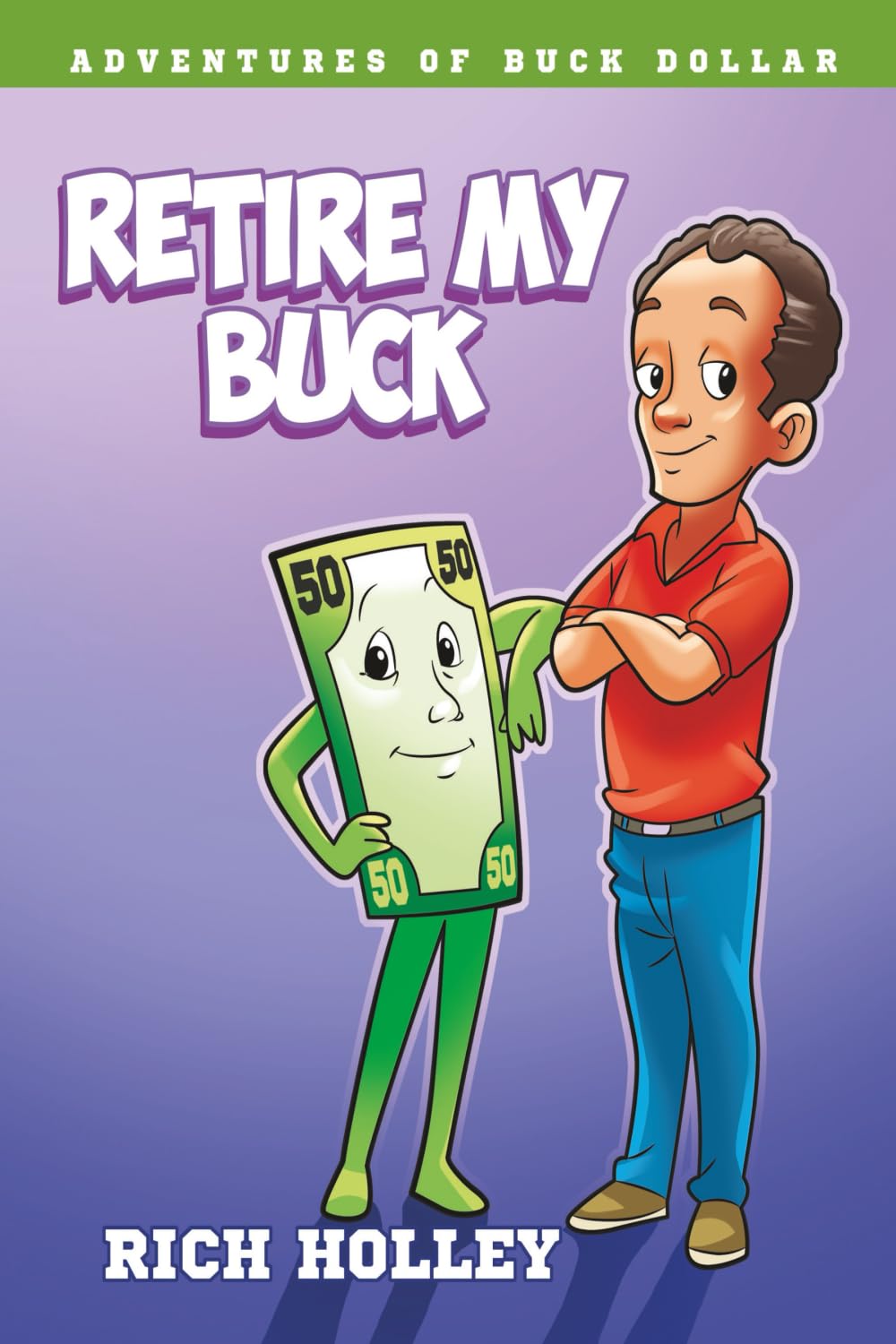 Retire My Buck (ADVENTURES OF BUCK DOLLAR SERIES, Band 4)