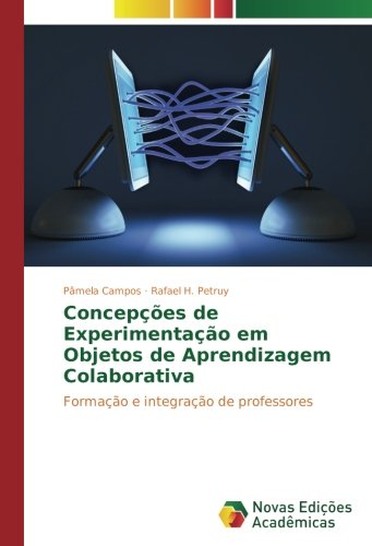 Concepções de Experimentação em Objetos de Aprendizagem Colaborativa: Formação e integração de professores