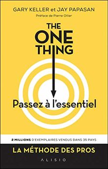 The one thing : passez à l'essentiel ! : comment réussir tout ce que vous entreprenez