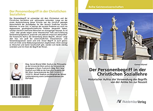 Der Personenbegriff in der Christlichen Soziallehre: Historischer Aufriss der Verwendung des Begriffs von der Antike bis zur Neuzeit