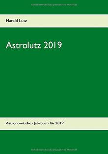 Astrolutz 2019: Astronomisches Jahrbuch für 2019