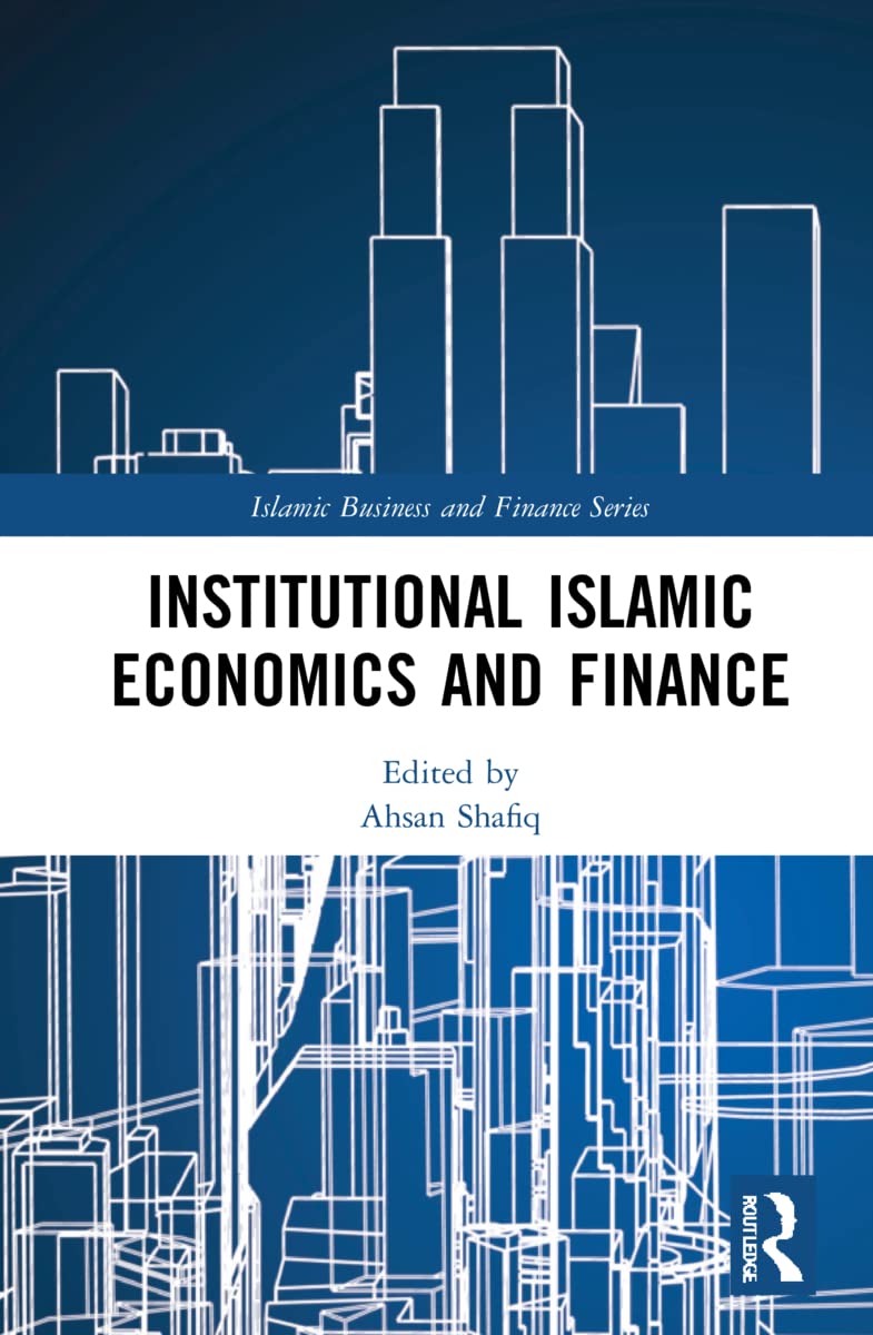 Institutional Islamic Economics and Finance (Islamic Business and Finance)