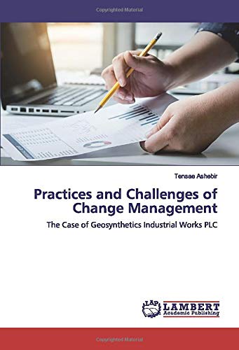 Practices and Challenges of Change Management: The Case of Geosynthetics Industrial Works PLC