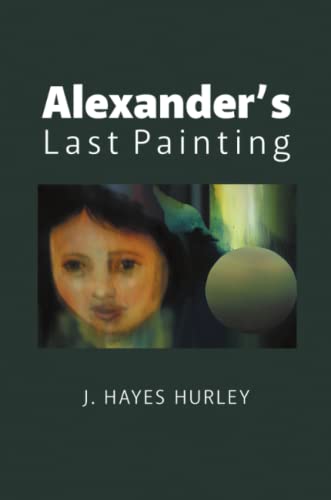 Alexander’s Last Painting
