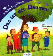 Das ist der Daumen: Meine liebsten Fingerspiele