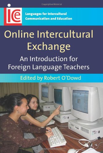 Online Intercultural Exchange: An Introduction for Foreign Language Teachers (Languages for Intercultural Communication and Education)