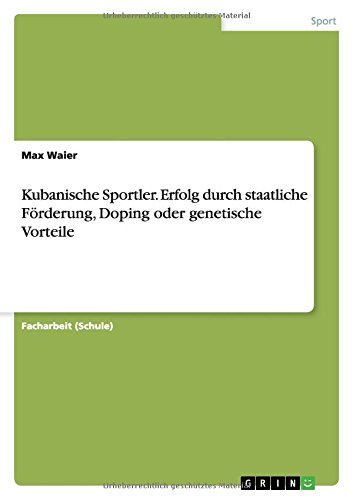 Kubanische Sportler. Erfolg durch staatliche Förderung, Doping oder genetische Vorteile