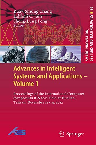 Advances in Intelligent Systems and Applications - Volume 1: Proceedings of the International Computer Symposium ICS 2012 Held at Hualien, Taiwan, ... Systems and Technologies, 20, Band 20)