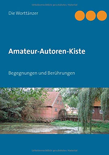 Amateur-Autoren-Kiste: Begegnungen und Berührungen