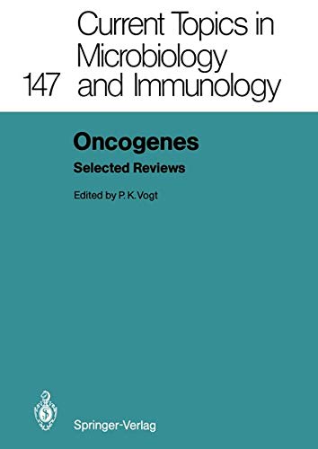 Oncogenes: Selected Reviews (Current Topics in Microbiology and Immunology) (Current Topics in Microbiology and Immunology, 147, Band 147)